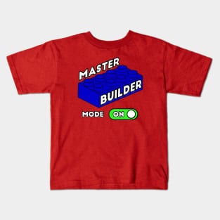 Master Builder Mode ON - funny builder quotes Kids T-Shirt